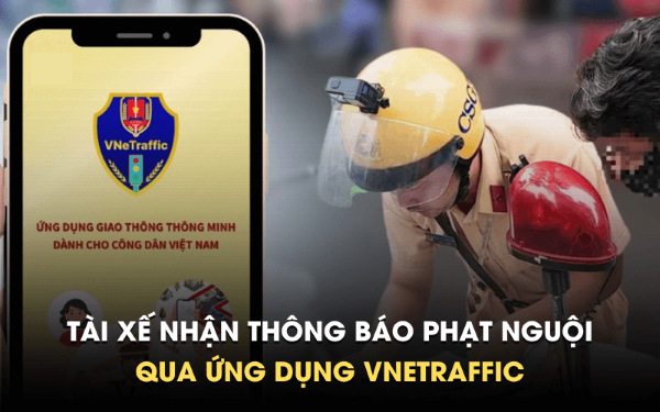 Tài xế sẽ nhận thông báo phạt nguội qua ứng dụng VNeTraffic của Bộ Công An